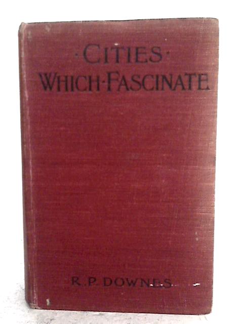 Cities Which Fascinate By Robert P. Downes