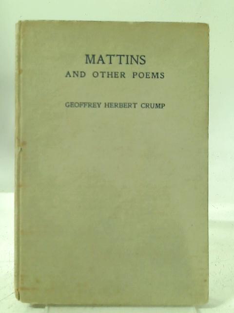 Mattins and Other Poems By Geoffrey Herbert Crump
