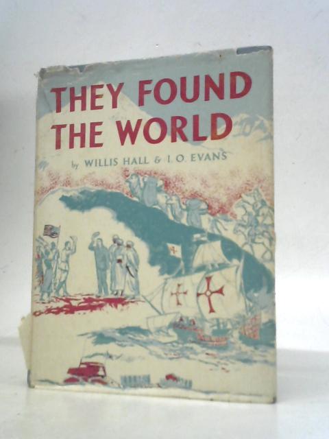 They Found The World By Willis Hall and I. O. Evans