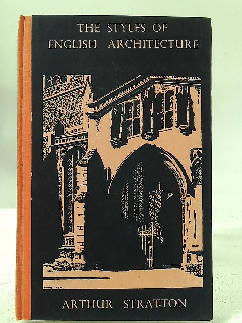 The Styles of English Architecture Part 1 : The Middle Ages By Arthur Stratton