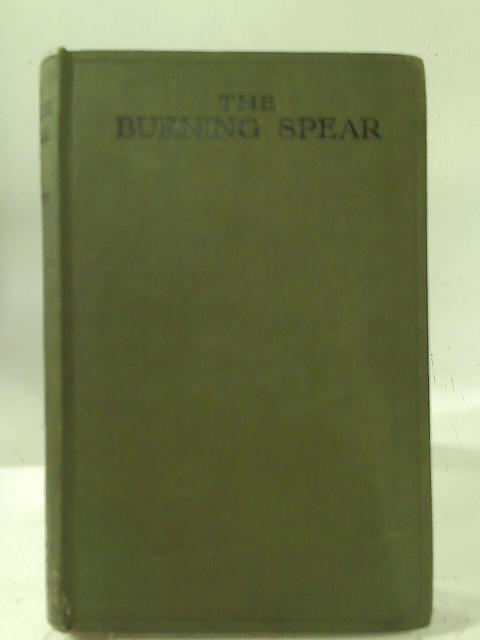 The Burning Spear;: Being The Experiences Of Mr. John Lavender In Time Of War By John Galsworthy