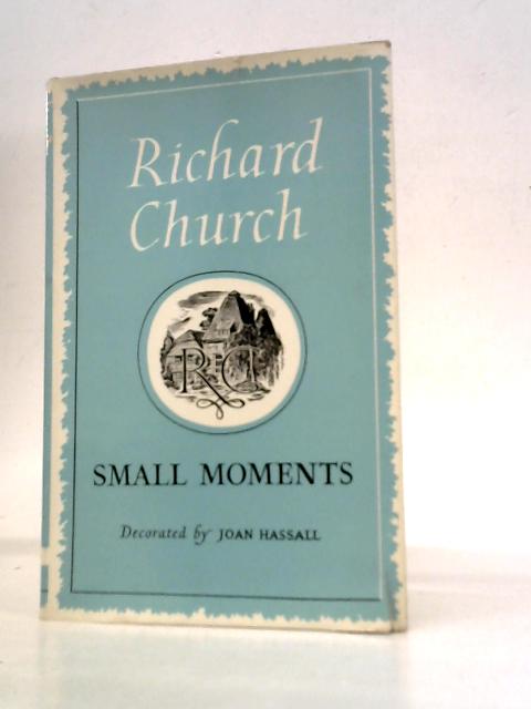 Small Moments. Decorated By Joan Hassall. von Richard Church