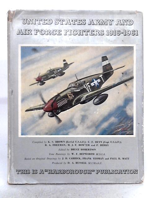 United States Army And Air Force Fighters 1916 - 1961 von Bruce Robertson (ed.)