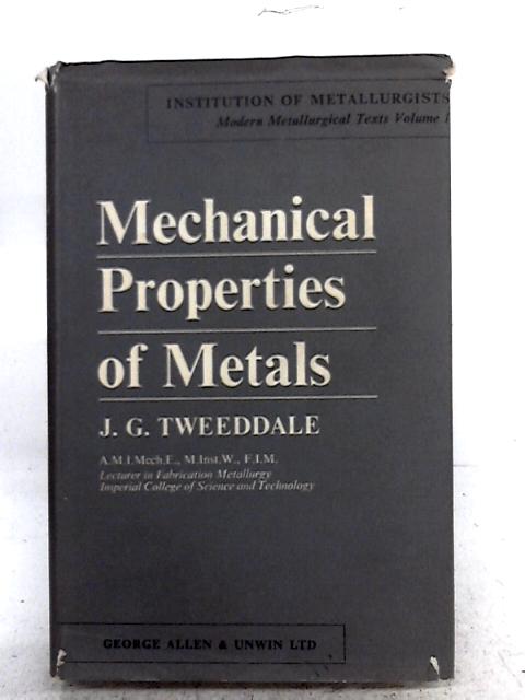 The Mechanical Properties of Metals By J.G. Tweeddale