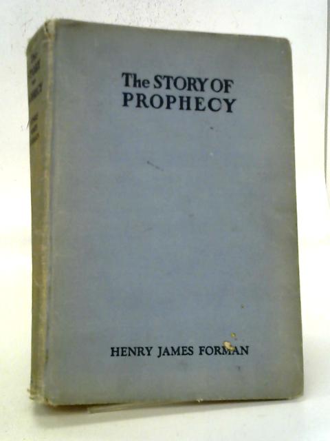 The Story of Prophecy By Henry James Forman
