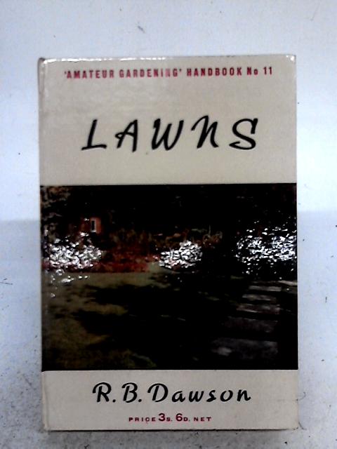 Lawns ("Amateur Gardening." Handbooks Series; No.11) By R.B. Dawson