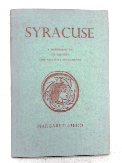 Syracuse: A Handbook to Its History and Principal Monuments By Margaret Guido