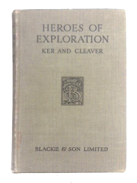 Heroes of Exploration By Alfred J. Ker, Charles H. Cleaver