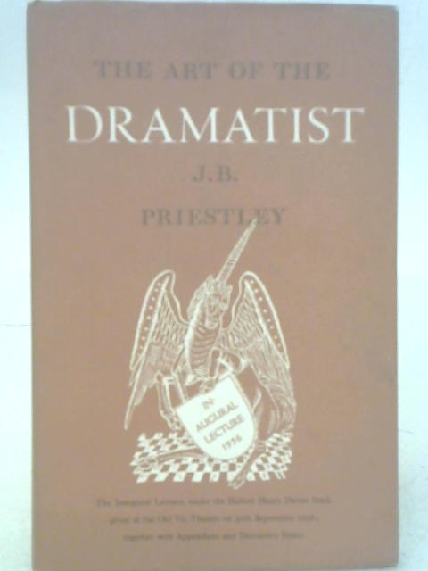 The Art of the Dramatist. von J. B. Priestley