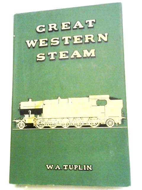 Great Western Steam By W. A Tuplin