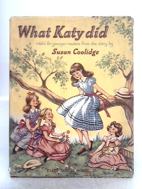 What Katy Did Retold For Younger Readers By Susan Coolidge