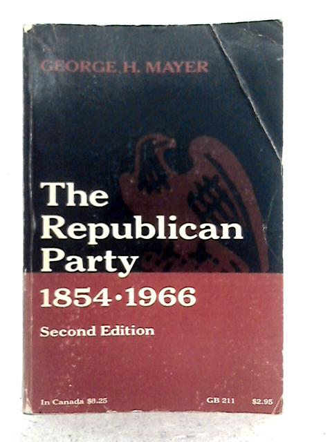 The Republican Party 1854-1964, Second Edition By George H. Mayer