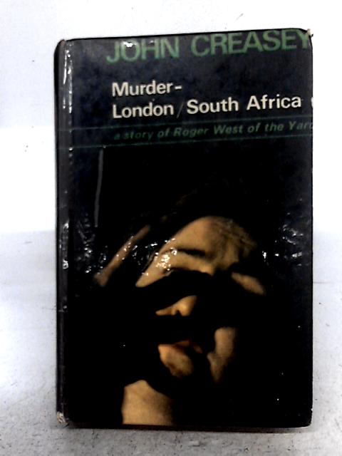 Murder, London-south Africa: A New Story Of 'Roger West Of The Yard' By John Creasey