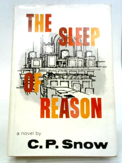 The Sleep of Reason By C P Snow