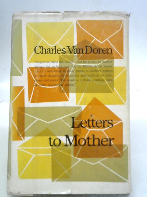 Letters to Mother; An Anthology von Charles Lincoln Van Doren