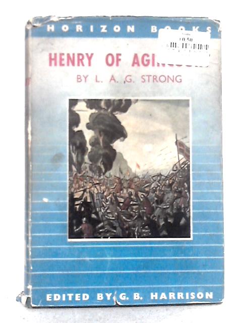 Henry of Agincourt By L.A.G. Strong