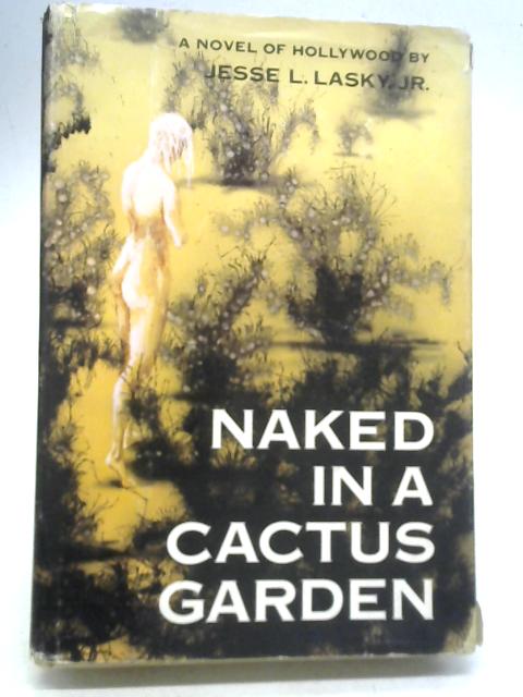 Naked in A Cactus Garden By Jesse L. Lasky