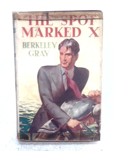 The Spot Marked X By Berkeley Gray