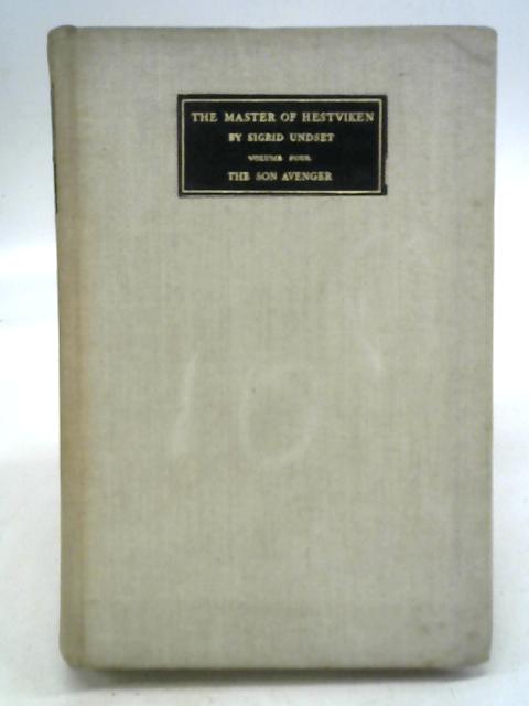 The Master of Hestviken Vol IV- The Son Avenger. By Sigrid Undset