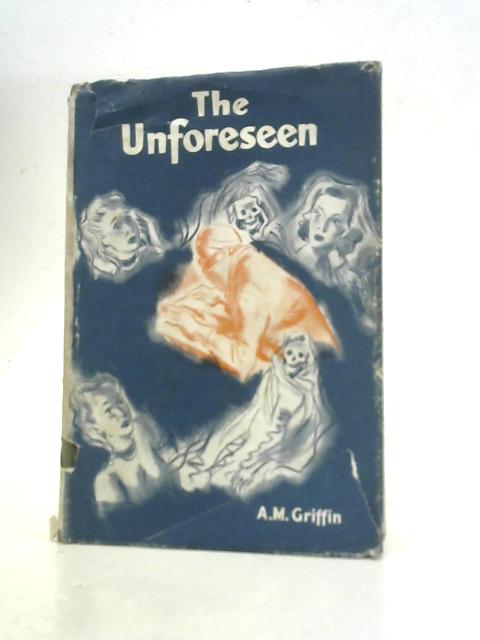 The Unforeseen By A.M.Griffin