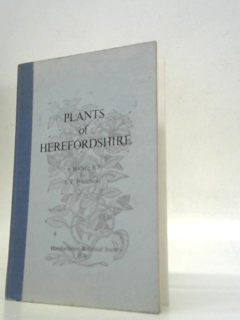 Plants of Herefordshire: a Handlist By L.E.Whitehead