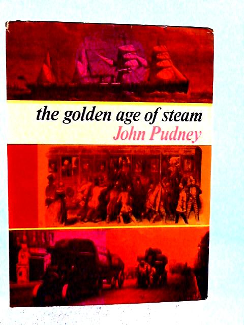 The Golden Age of Steam By John Pudney