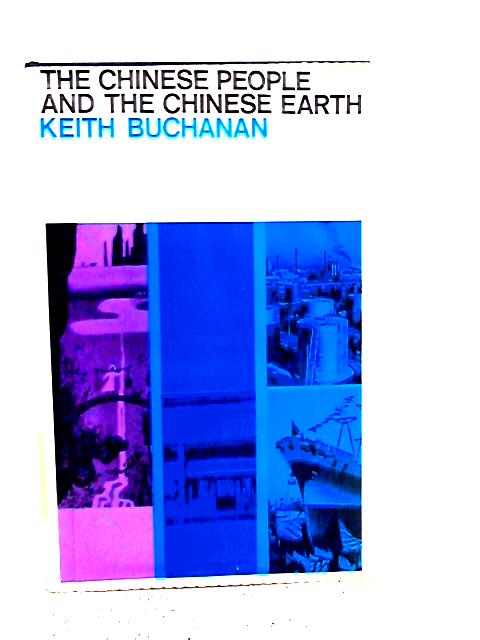 The Chinese People and the Chinese Earth By Keith Buchanan