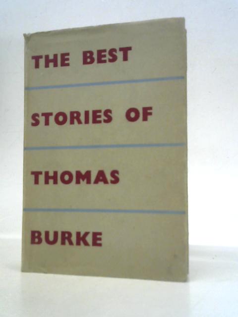 The Best Stories of Thomas Burke By Thomas Burke