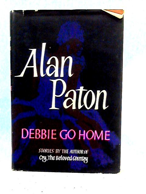 Debbie Go Home By Alan Paton