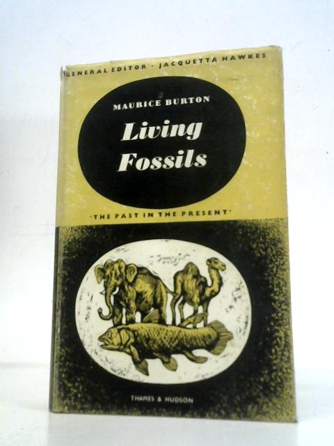 Living Fossils (Past in the Present Series) By Maurice Burton