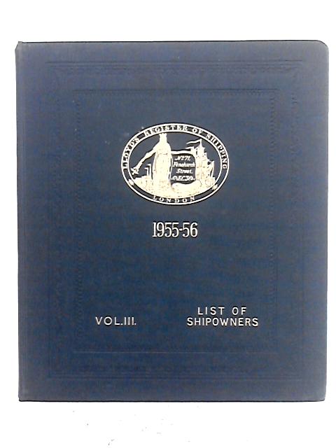 Lloyd's Register of Shipping: Register Book 1955-56 Volume III Shipowners By Unstated