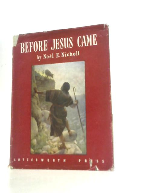 Before Jesus Came By Noel E. Nicholl