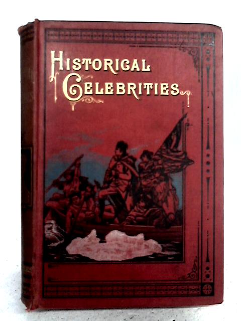 Historical Celebrities: Oliver Cromwell, George Washington, The Emperor Napoleon, Duke of Wellington By none stated