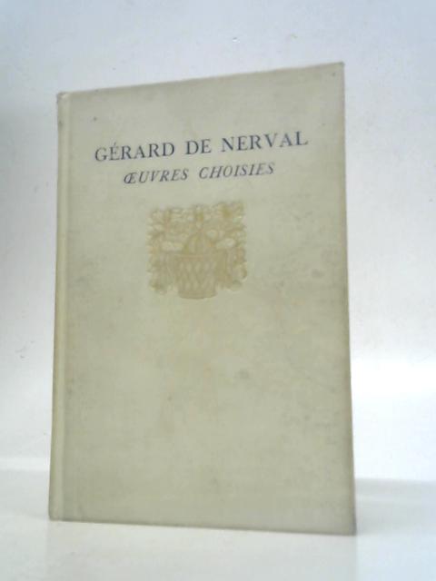 Oeuvres Choisies de Gerard de Nerval By Gerard de Nerval
