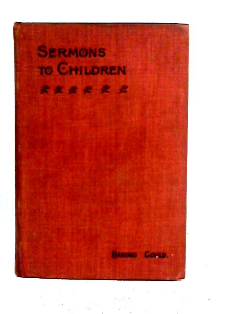 Sermons to Children By S. Baring-Gould