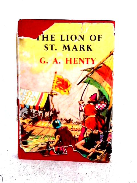 The Lion of St Mark: A Story of Venice in the Fourteenth Century By G.A. Henty