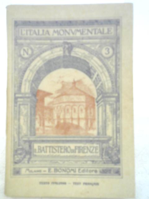 L'Italia Monumentale - Battistero E Le Chiese - Romaniche Di Firenze By Editore - E. Bonomi