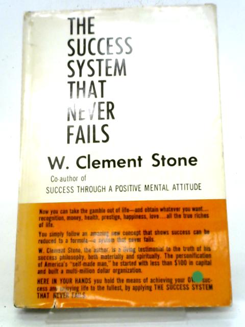 The Success System That Never Fails By W. Clement Stone