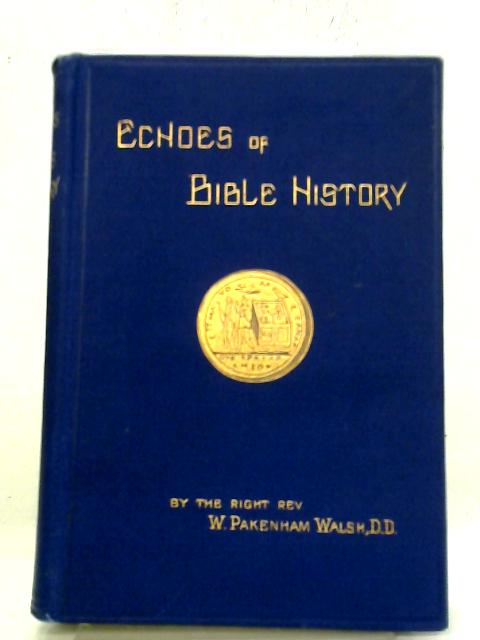 Echoes of Bible History By W Pakenham Walsh