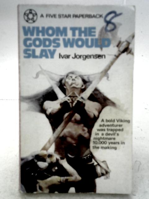 Whom the Gods Would Slay By Ivar Jorgensen