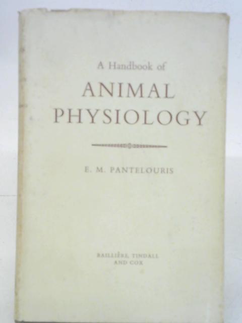 A Handbook of Animal Physiology By E. M Pantelouris