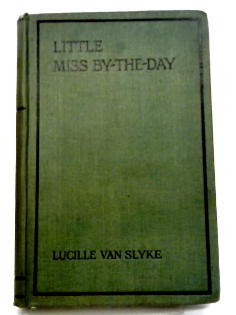 Little Miss By-The-Day. By Lucille Van. Slyke