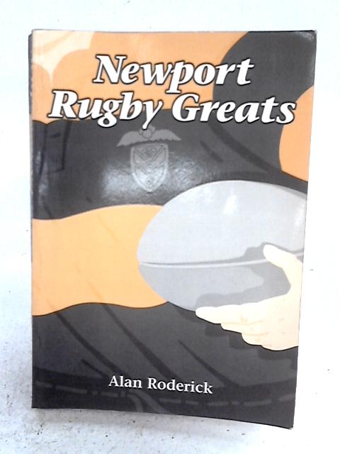 Newport Rugby Greats By Alan Roderick