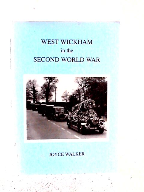 West Wickham in the Second World War By Joyce Walker