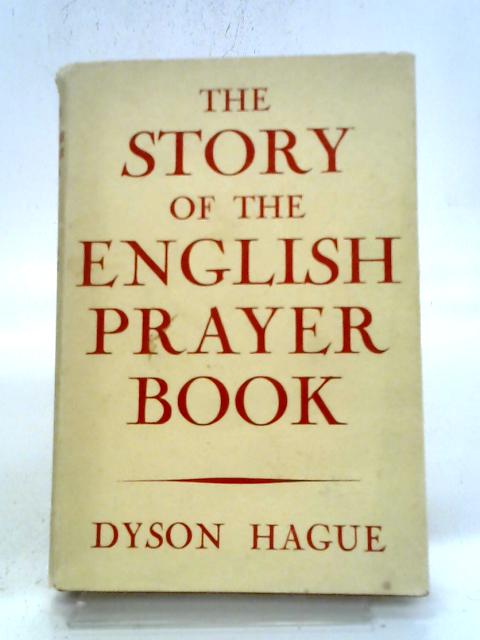 The Story of the English Prayer Book By Dyson Hague