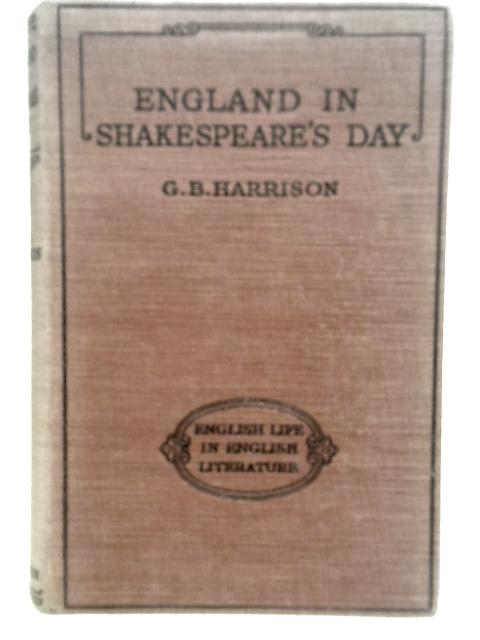 England In Shakespeare'S Day By George Bagshawe Harrison
