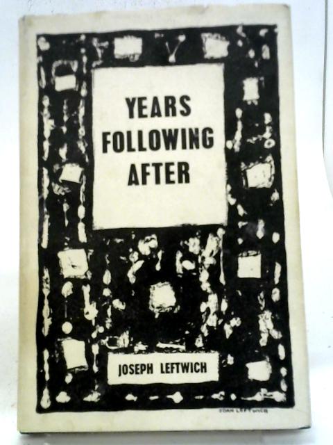 Years Following After: Poems By Joseph Leftwich