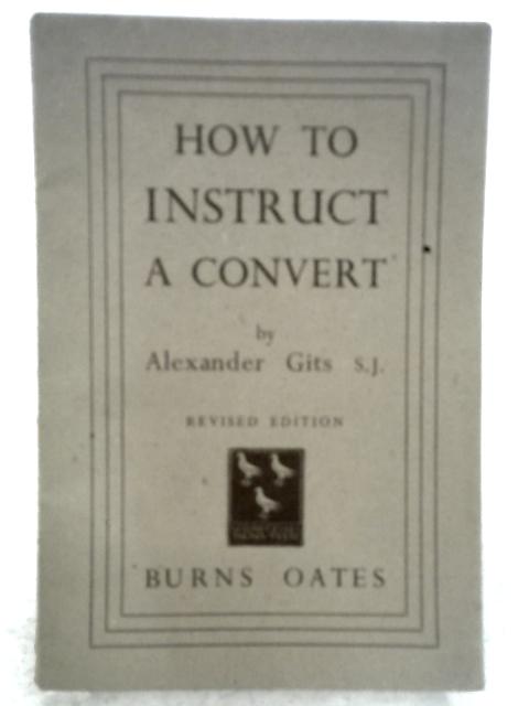 How to Instruct a Convert By Alexander Gits