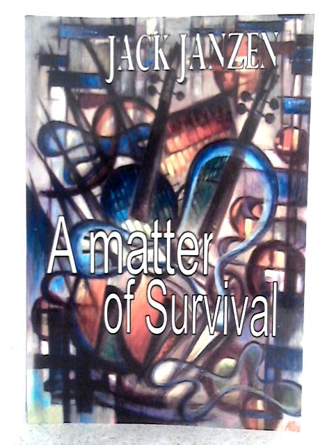 A Matter of Survival By Jack W. Janzen