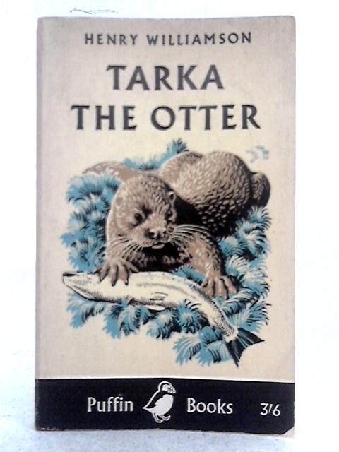 Tarka the Otter By Henry Williamson